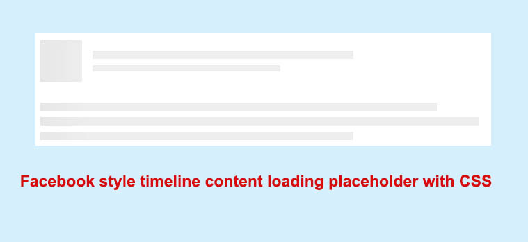 Facebook style timeline content loading placeholder with CSS