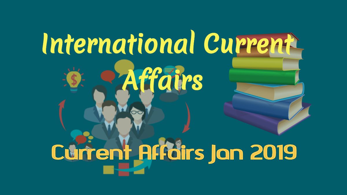 international-current-affairs-jan-2019