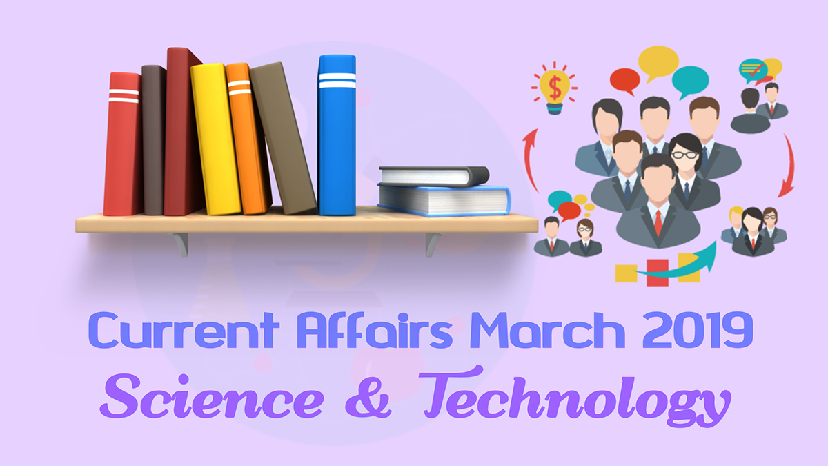 current-affairs-march-2019-science-technology