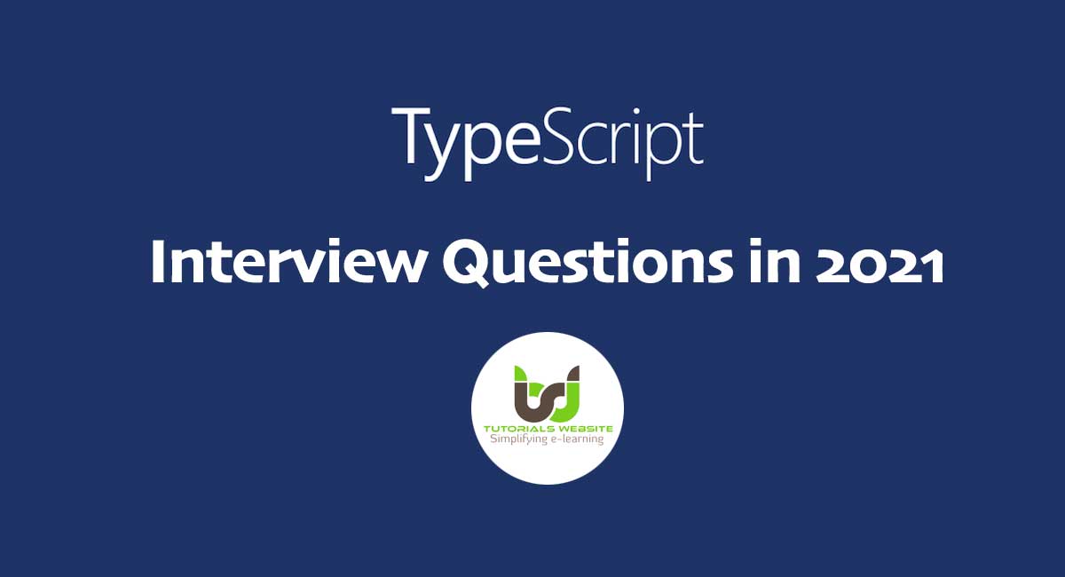 TypeScript Interview Questions 2021