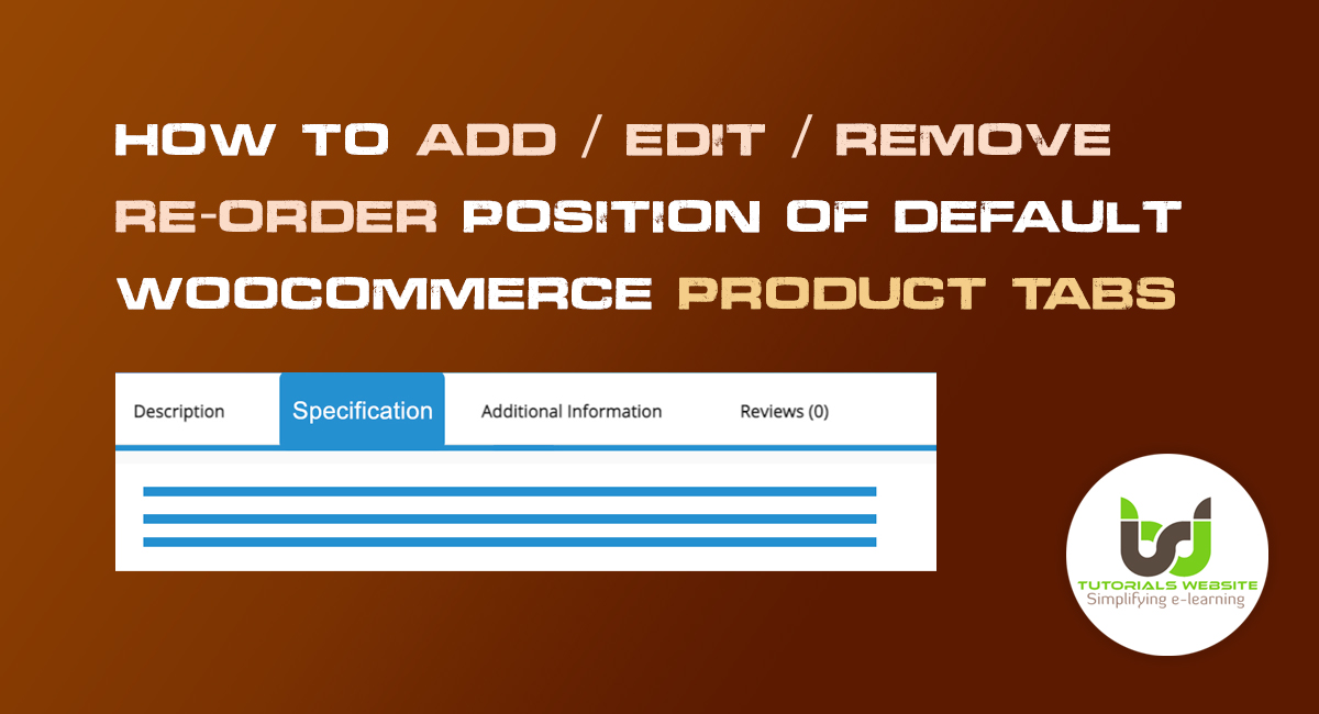 How to Add / Edit or Change Position of Default WooCommerce Product Tabs