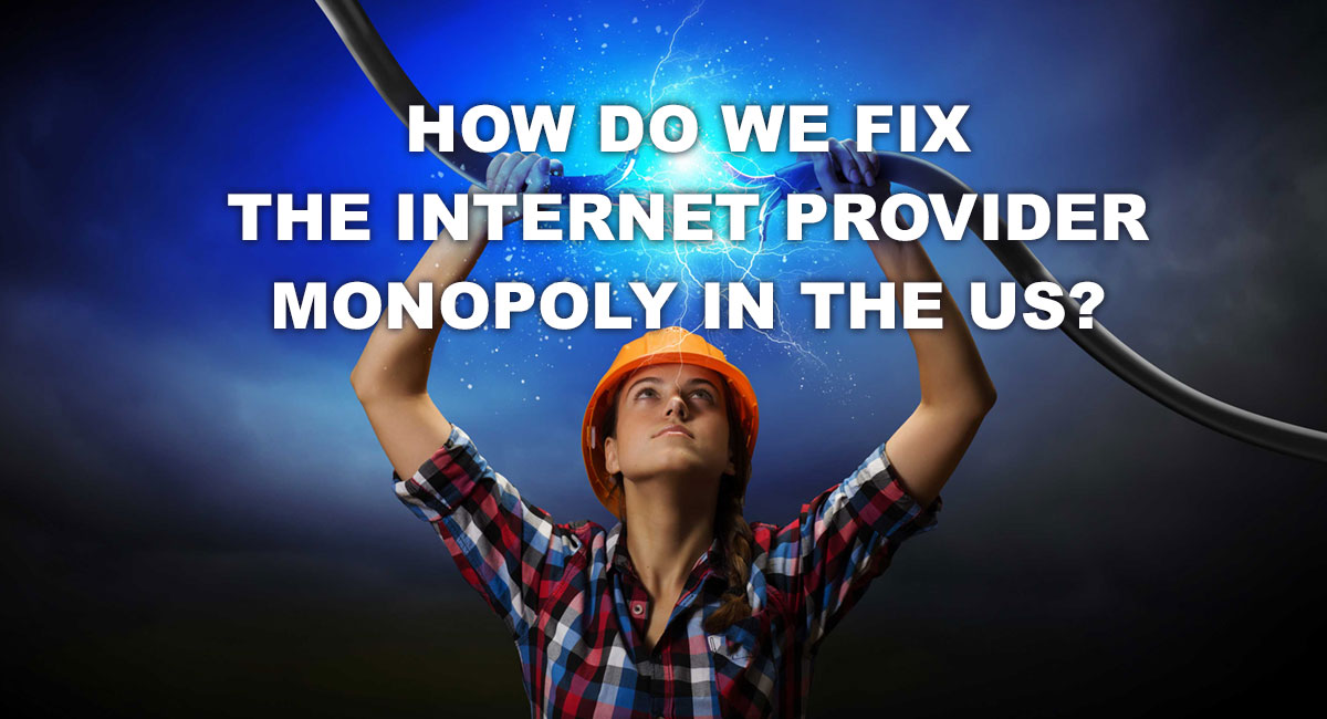 How to fix internet provider monopoly