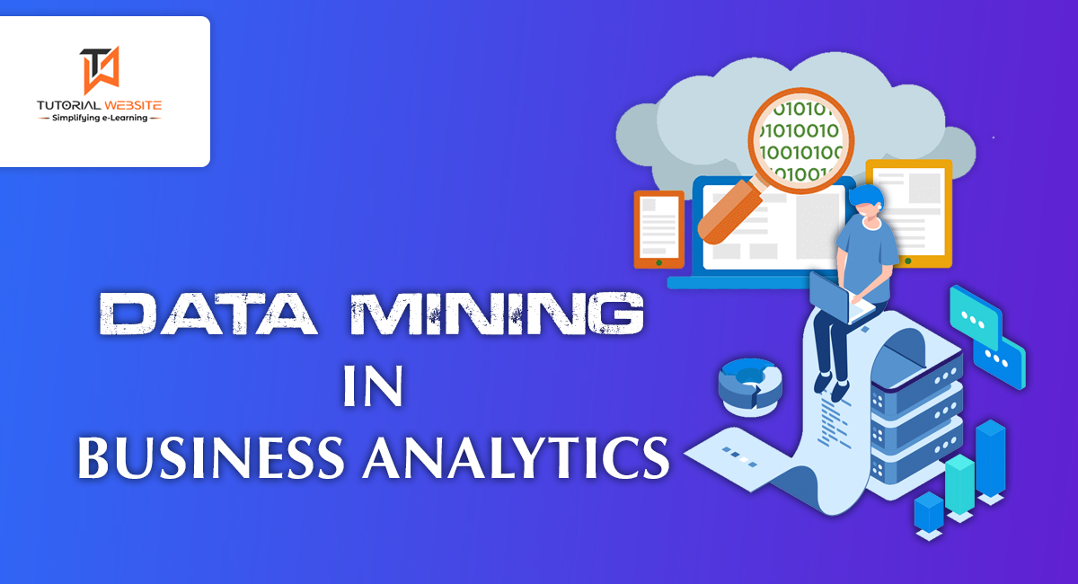 Data Mining in Business Analytics - Tutorialswebsite