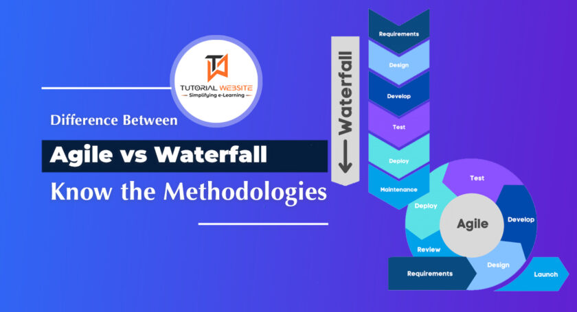 Agile vs Waterfall: Know the Difference Between Methodologies