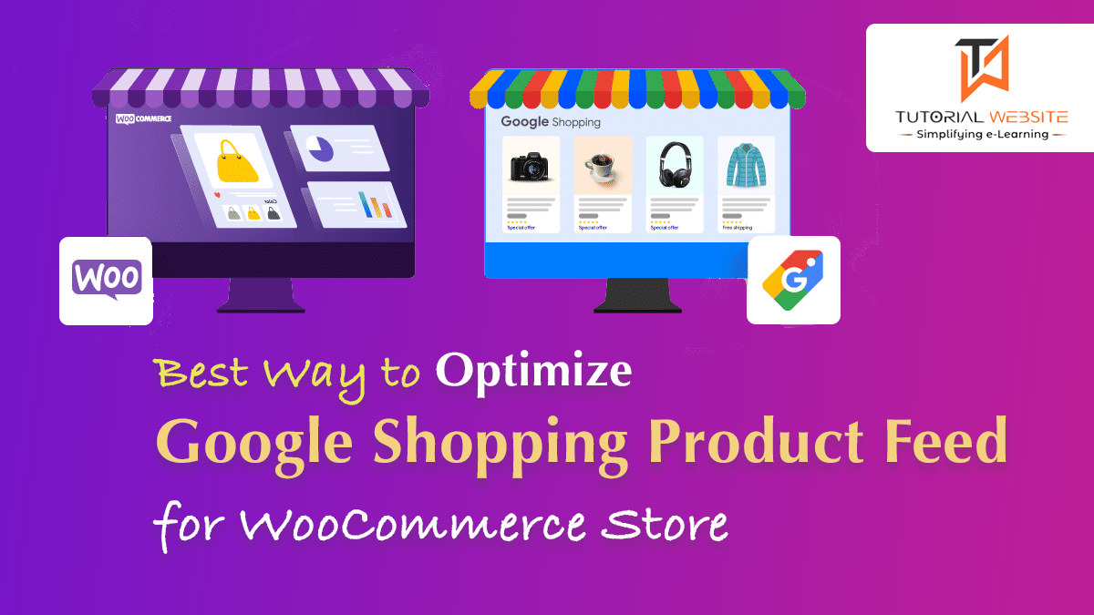 Best Ways to Optimize Google Shopping Product Feed for WooCommerce Store