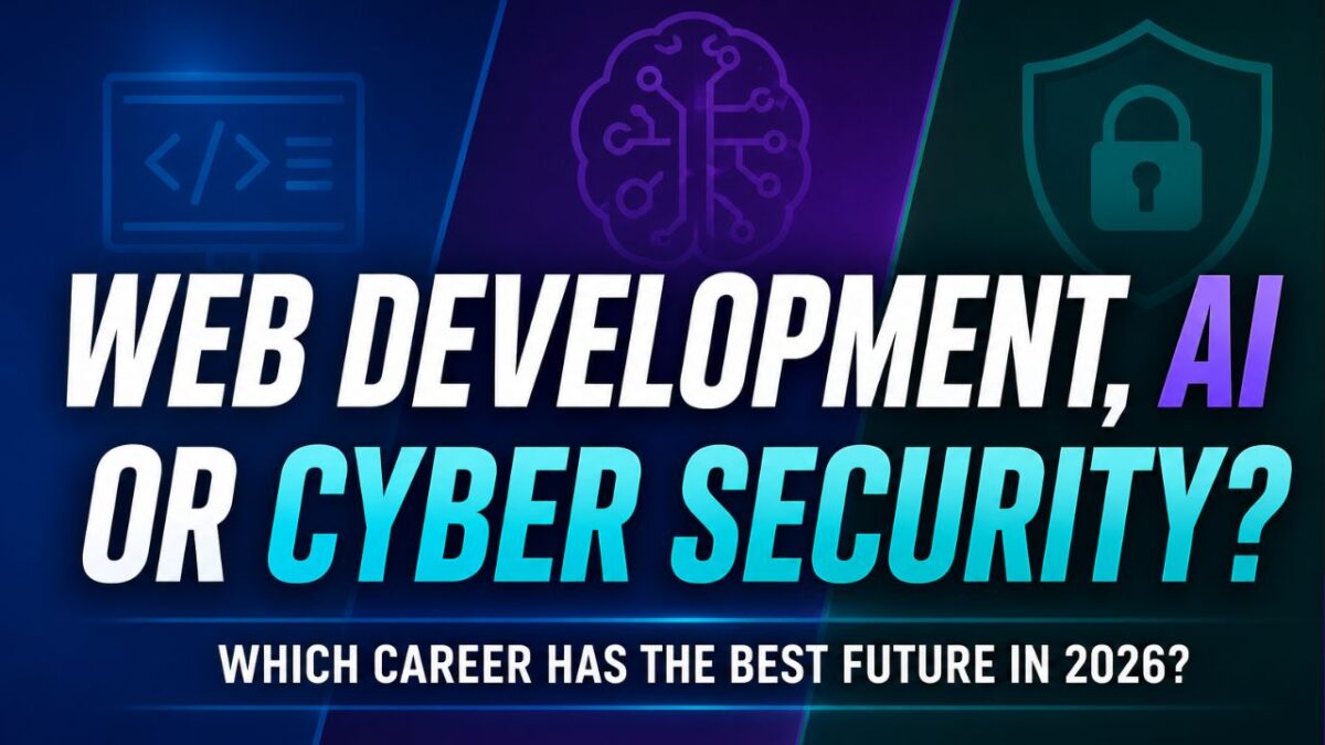 Web Development, AI or Cyber Security – Best Career Option in 2026