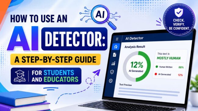 How to Use an AI Detector: A Step-by-Step Guide for Students and Educators