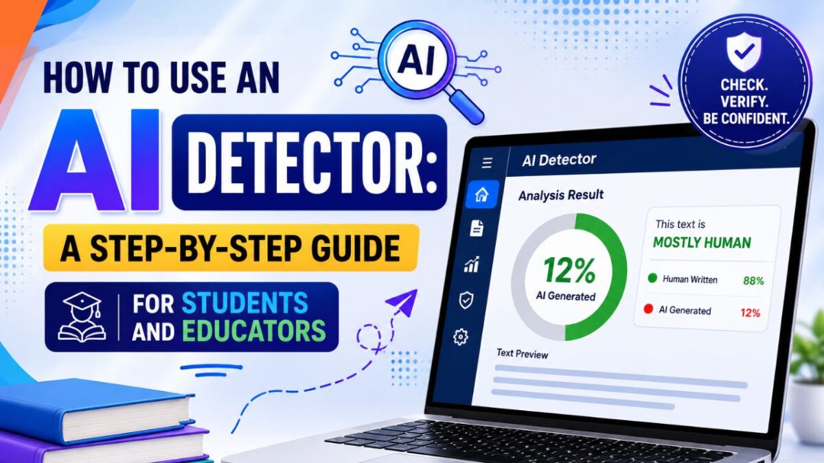 How to Use an AI Detector: A Step-by-Step Guide for Students and Educators